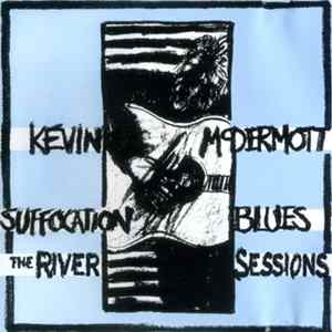 Kevin McDermott - The River Sessions / Suffocation Blues mp3