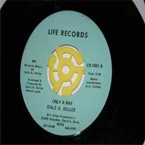 Dale A. Keller - Only Way / Why Did They Have To Mention Her Name mp3