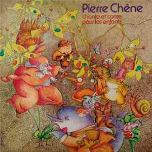 Pierre Chêne - Chante Et Conte Pour Les Enfants mp3