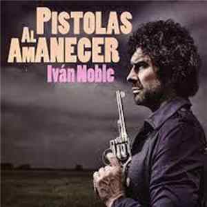 Ivan Noble - Pistolas Al Amanecer mp3