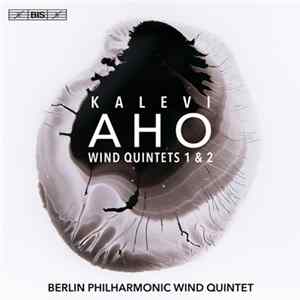 Kalevi Aho, Berlin Philharmonic Wind Quintet - Wind Quintets 1 & 2 mp3