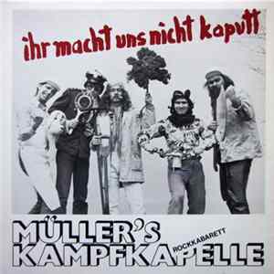 Müller's Kampfkapelle - Ihr Macht Uns Nicht Kaputt mp3