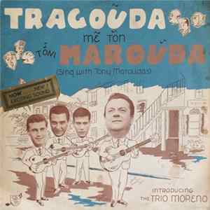 Tony Maroudas & Trio Moreno - Tragouda Me Ton Toni Marouda - Introducing The Trio Moreno mp3
