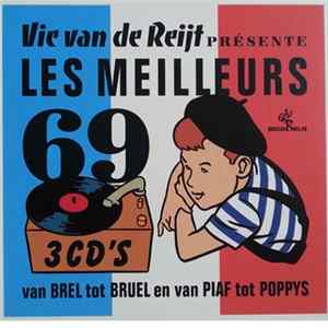 Various - Vic van de Reijt Présente Les Meilleurs 69 (Van Brel Tot Bruel En Van Piaf Tot Poppys) mp3