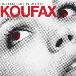 Koufax - Hard Times Are In Fashion mp3
