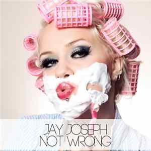 Jay Joseph - Not Wrong mp3