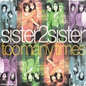 Sister 2 Sister - Too Many Times mp3