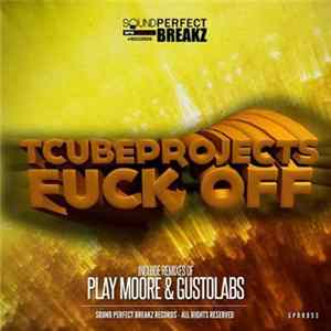 Tcubeprojects - Fuck Off mp3