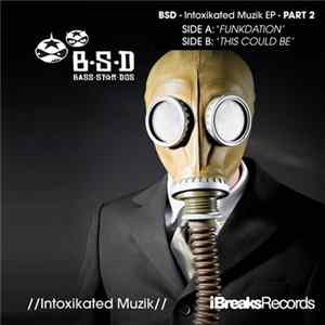 B-S-D - Intoxikated Muzik EP - Part 2 mp3