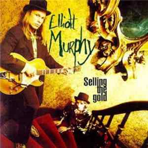 Elliott Murphy - Selling The Gold mp3