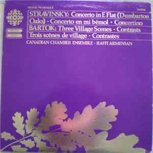Stravinsky / Bartok - Canadian Chamber Ensemble, Raffi Armenian - Stravinsky: Concerto In E Flat (Dumbarton Oaks) • Concerto En Mi Bémol ꘎ Concertino / Bartok: Three Village Scenes • Contrasts • Trois Scènes De Village • Contrastes mp3