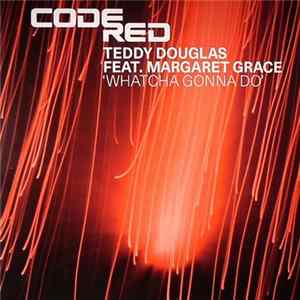 Teddy Douglas Feat. Margaret Grace - Whatcha Gonna Do mp3