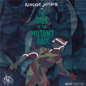 Koncept Jack$on - The Tale Of The Mutant Root mp3