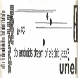 Uriel - Do Androids Dream Of Electric Jazz? mp3