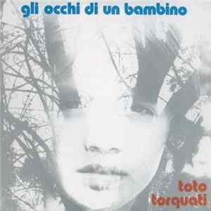 Toto Torquati - Gli Occhi Di Un Bambino mp3