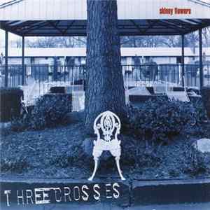 Three Crosses - Skinny Flowers mp3
