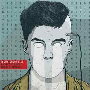 Technicolor Lies - Wasted / Years / Broken / Words mp3