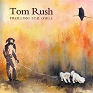 Tom Rush - Trolling For Owls mp3