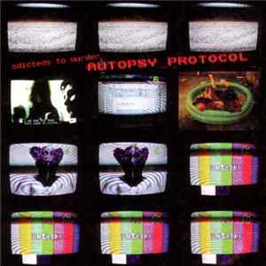 Autopsy Protocol - Adicteds To Murder mp3