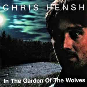Chris Hensh - In The Garden Of The Wolves mp3