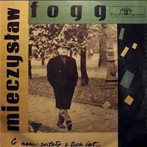 Mieczysław Fogg - Co Nam Zostało Z Tych Lat... mp3