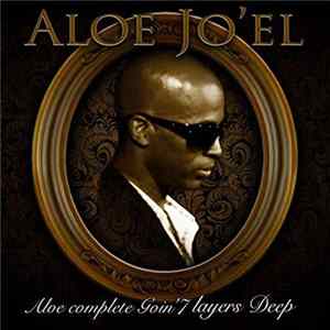Aloe Jo'el - Aloe Complete Goin 7 Layers Deep mp3