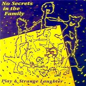 No Secrets In The Family - Play & Strange Laughter mp3