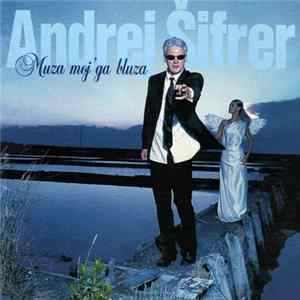 Andrej Šifrer - Muza Moj'ga Bluza mp3