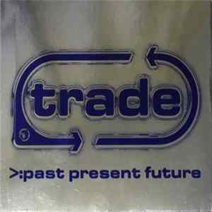 Various - Trade - Past Present Future mp3