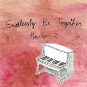 Marco Z - Endlessly Be Together mp3
