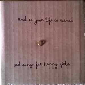 And So Your Life Is Ruined - Sad Songs For Happy Girls mp3