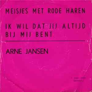 Arne Jansen - Meisjes Met Rode Haren / Ik Wil Dat Jij Altijd Bij Mij Bent mp3