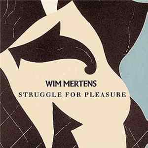 Wim Mertens - Struggle For Pleasure mp3