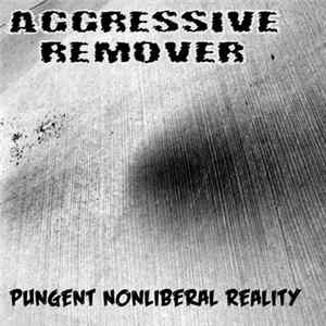 Aggressive Remover - Pungent Nonliberal Reality mp3