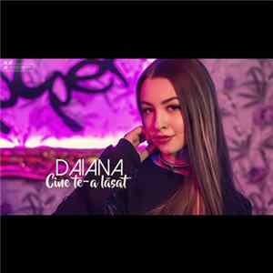Daiana - Cine Te-A Lasat mp3