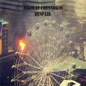 Nikolay Chesnokov - Despair mp3