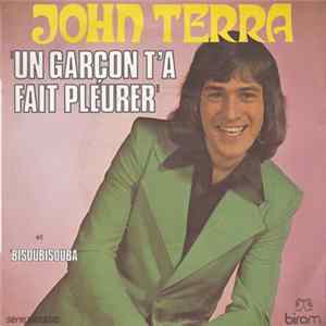 John Terra - Un Garçon T'a Fait Pleurer / Bisoubisouba mp3