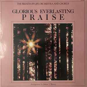 The Breath Of Life Orchestra And Chorus - Glorious Everlasting Praise mp3
