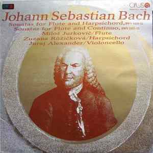 Johann Sebastian Bach, Miloš Jurkovič / Zuzana Růžičková / Juraj Alexander - Sonatas For Flute And Harpsichord Bwv 1030-32, Sonatas For Flute And Continuo Bwv 1033-35 mp3