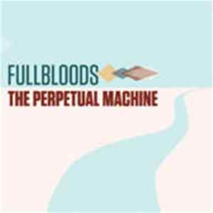 Fullbloods - The Perpetual Machine mp3