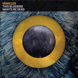 Vehicles - This Bluebird Wants Me Dead mp3