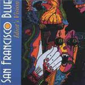 San Francisco Blue - Idiot's Vision mp3