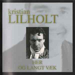 Kristian Lilholt - Her Og Langt Væk mp3