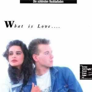 Various - What Is Love.... - Die Schönsten Rockballaden mp3