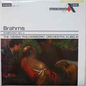 Brahms, Vienna Philharmonic Orchestra, Rafael Kubelik - Brahms: Symphony No. 2 In D Major, Op.73 mp3