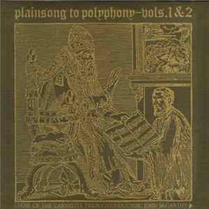 Choir Of The Carmelite Priory / Conductor: John McCarthy - Plainsong To Polyphony - Vols. 1 & 2 mp3