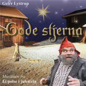Geirr Lystrup - Gode Stjerna - Musikken Fra Ei Pølse I Julestria mp3