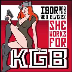 Igor & The Red Elvises - She Works For KGB mp3