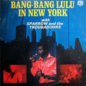 Sparrow And The Troubadours - Bang-Bang Lulu In New York mp3