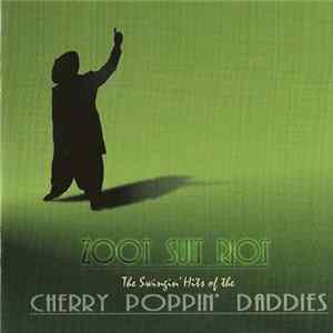 Cherry Poppin' Daddies - Zoot Suit Riot: The Swingin' Hits Of The Cherry Poppin' Daddies mp3